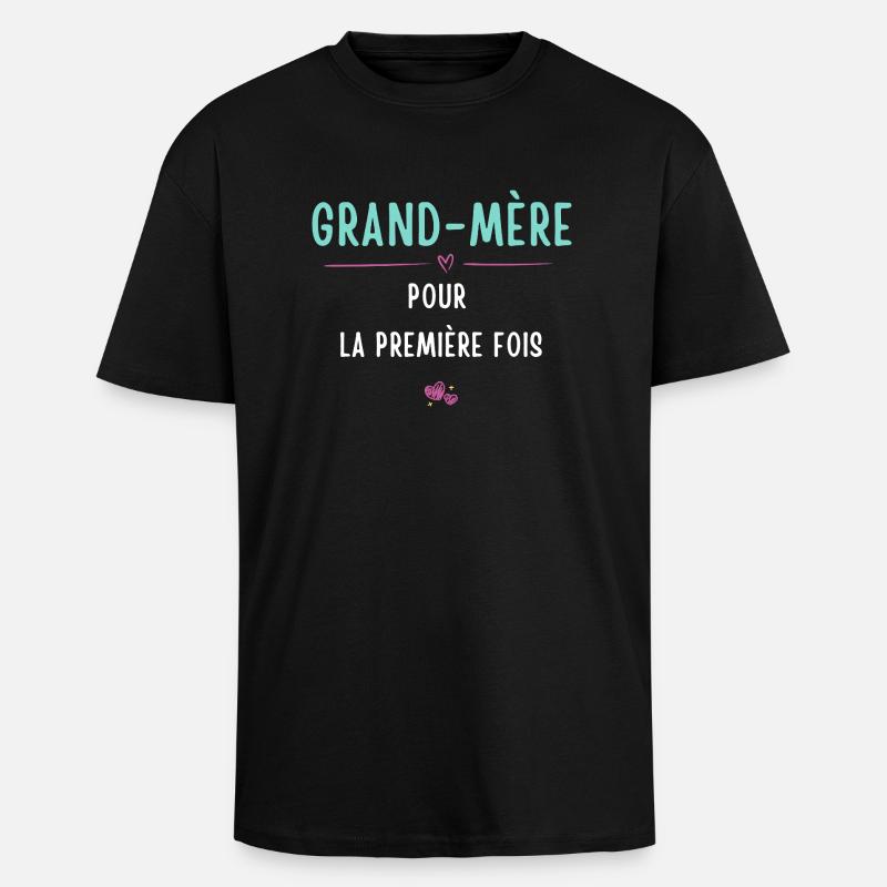Première Fois Grand-mère - T-shirt unisexe oversize épais - noir