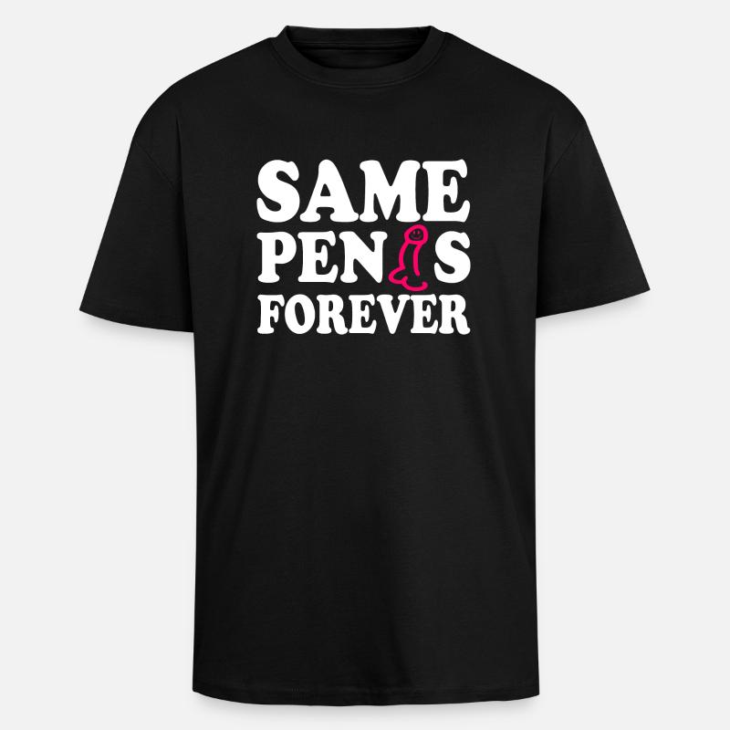Same penis forever - Unisex Oversized Heavyweight T-shirt - black
