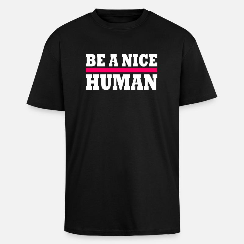 Be a nice human - T-shirt unisexe oversize épais - noir