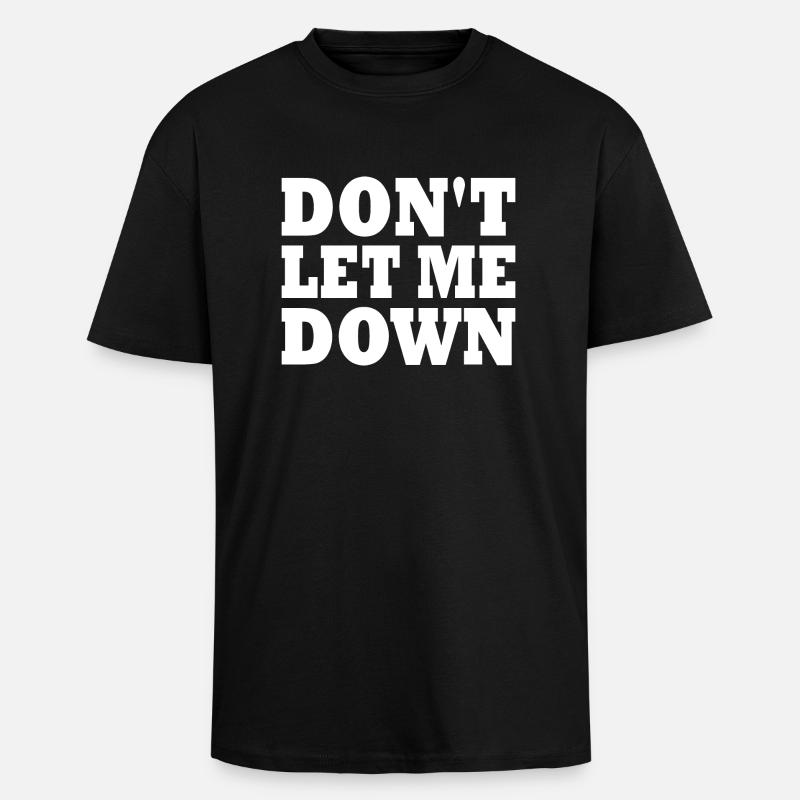 Don't let me down - T-shirt unisexe oversize épais - noir