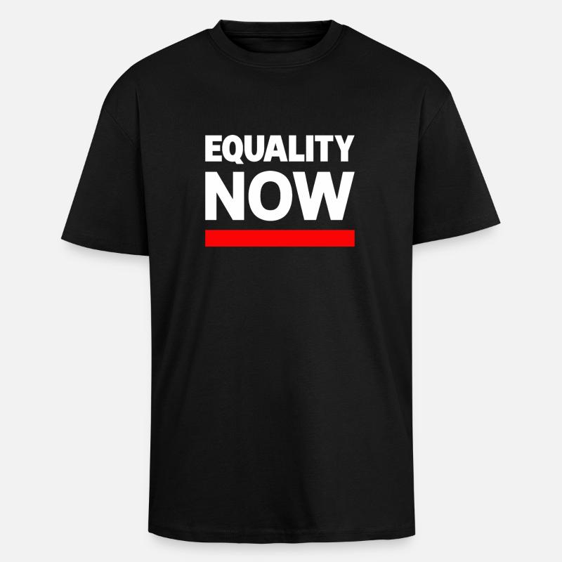 EQUALITY NOW Statement Slogan - Unisex Oversized Heavyweight T-shirt - black