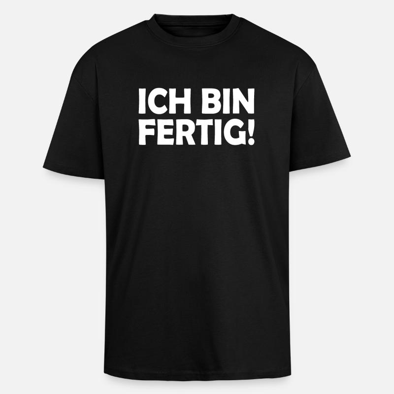 Ich bin fertig - Oversized Heavyweight Unisex T-Shirt - Schwarz