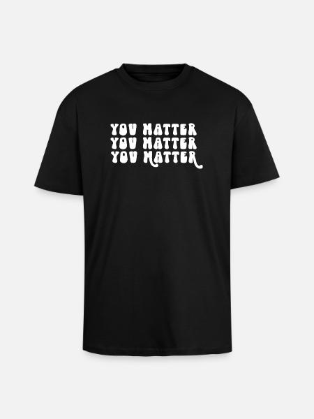 You Matter Positive Affirmation Motivation - Unisex Oversized Heavyweight T-shirt - black