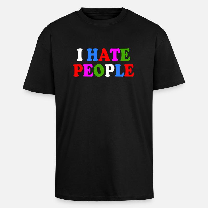 I hate people - Oversized Heavyweight Unisex T-Shirt - Schwarz