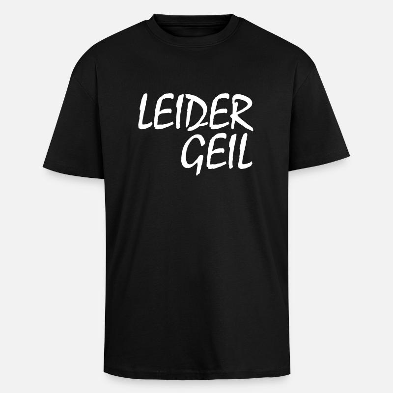LEIDER GEIL - Oversized Heavyweight Unisex T-Shirt - Schwarz