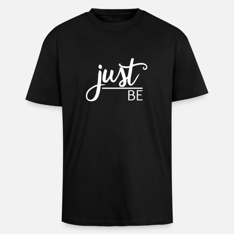 Just be - Oversized Heavyweight Unisex T-Shirt - Schwarz