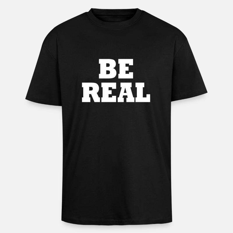 Be real - Oversized Heavyweight Unisex T-Shirt - Schwarz