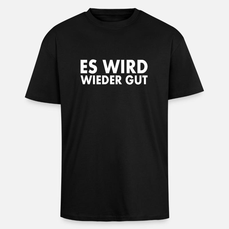 Es wird wieder gut - Oversized Heavyweight Unisex T-Shirt - Schwarz