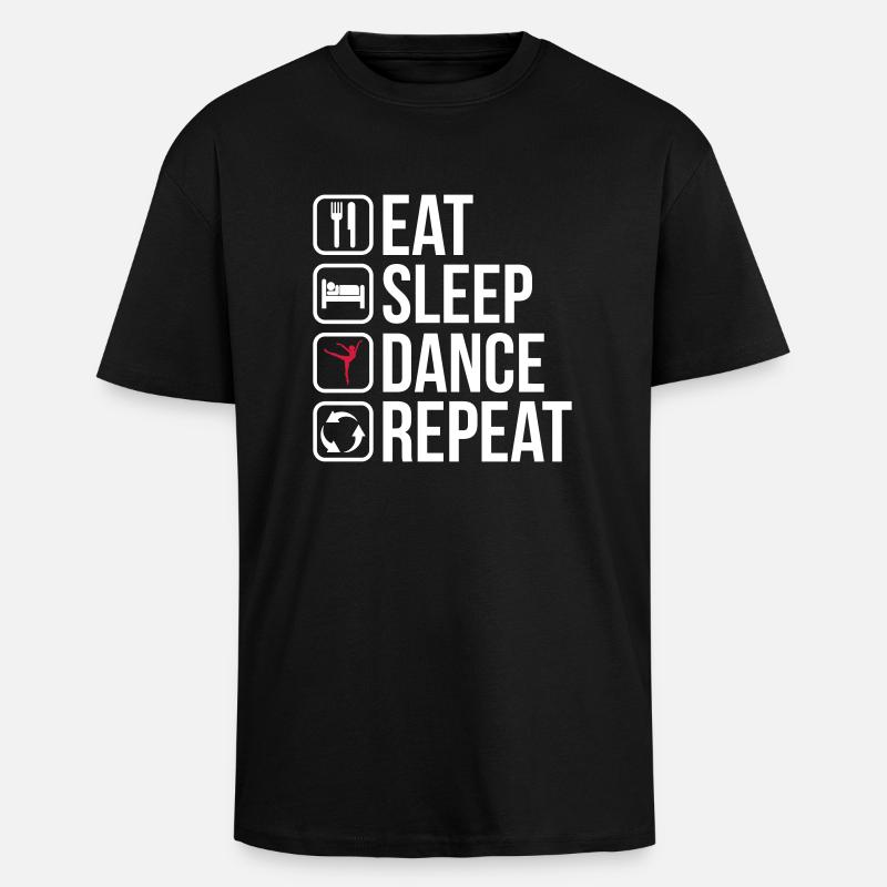 Eat Sleep Dance Repeat - Oversized Heavyweight Unisex T-Shirt - Schwarz