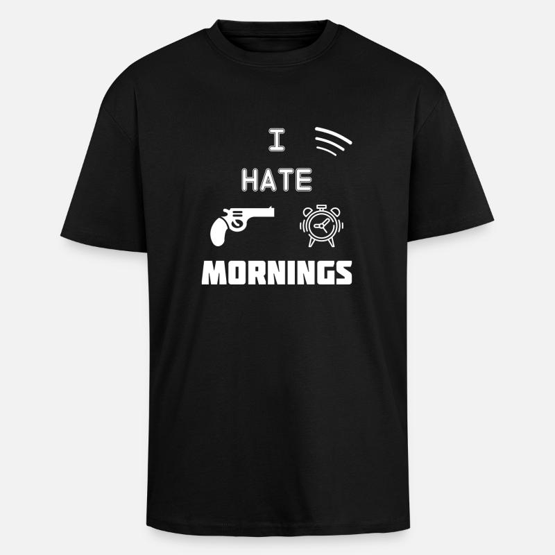 I Hate Mornings - Unisex Oversized Heavyweight T-shirt - black