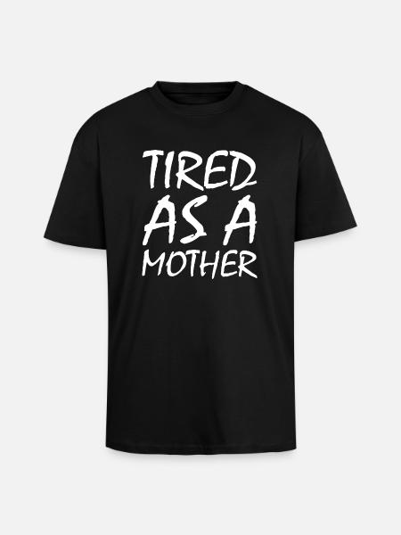 Tired as a mother - Unisex Oversized Heavyweight T-shirt - black