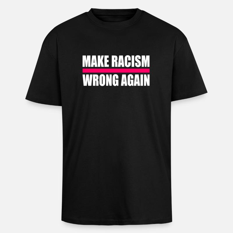 make racism wrong again - Oversized Heavyweight Unisex T-Shirt - Schwarz