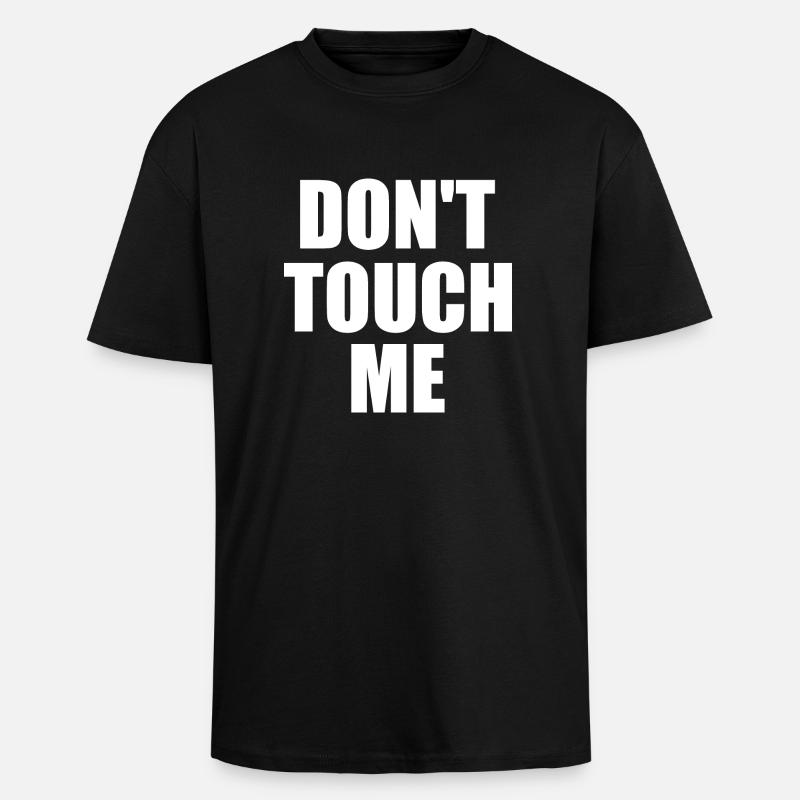 Dont touch me - T-shirt unisexe oversize épais - noir