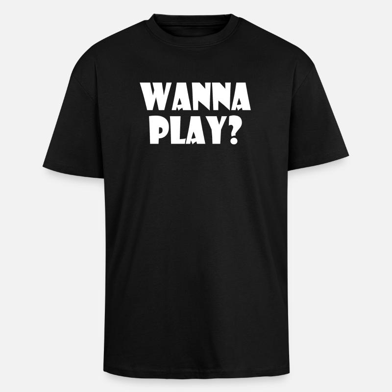 Wanna play - Oversized Heavyweight Unisex T-Shirt - Schwarz