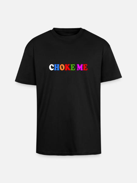 Choke me - Oversized Heavyweight Unisex T-Shirt - Schwarz