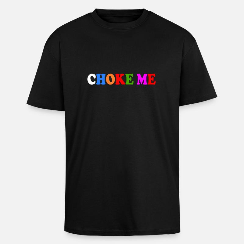 Choke me - Oversized Heavyweight Unisex T-Shirt - Schwarz