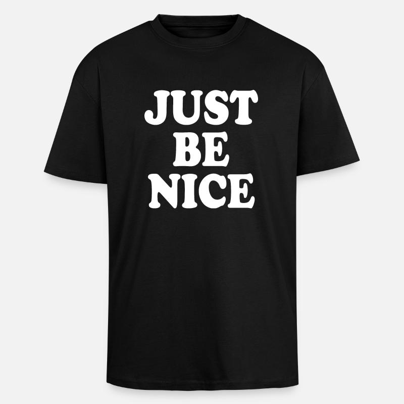 Just be nice - Oversized Heavyweight Unisex T-Shirt - Schwarz