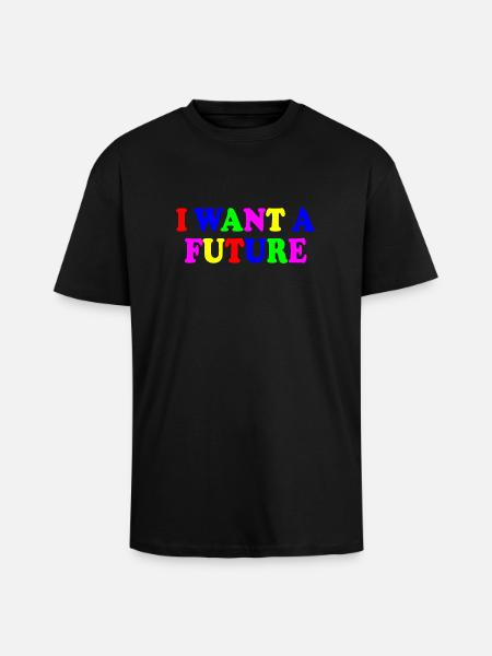 I want a future - Unisex Oversized Heavyweight T-shirt - black