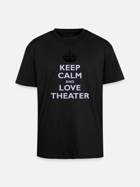 Keep Calm & Love Theater - T-shirt unisexe oversize épais - noir