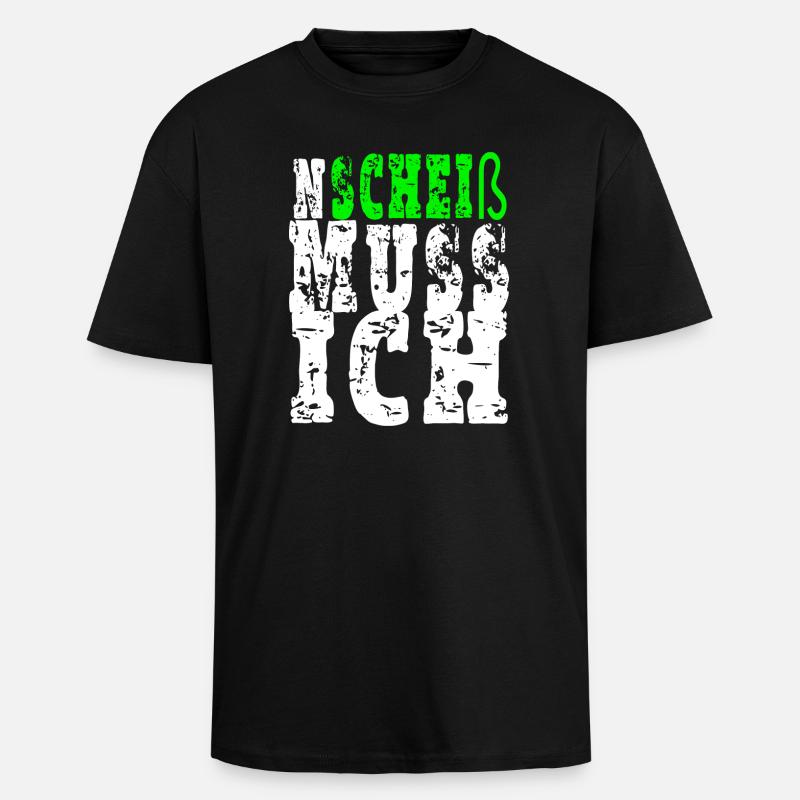 Ein Scheiß muss ich - Oversized Heavyweight Unisex T-Shirt - Schwarz