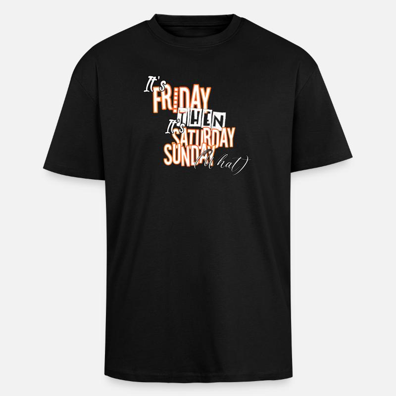 It´s Friday then! - Oversized Heavyweight Unisex T-Shirt - Schwarz