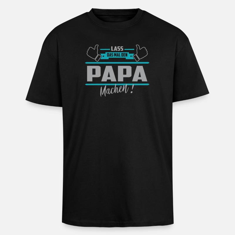 Lass das mal den Papa machen - Oversized Heavyweight Unisex T-Shirt - Schwarz