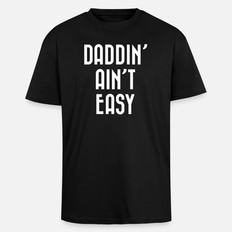 Daddin' Ain't Easy - Oversized Heavyweight Unisex T-Shirt - Schwarz