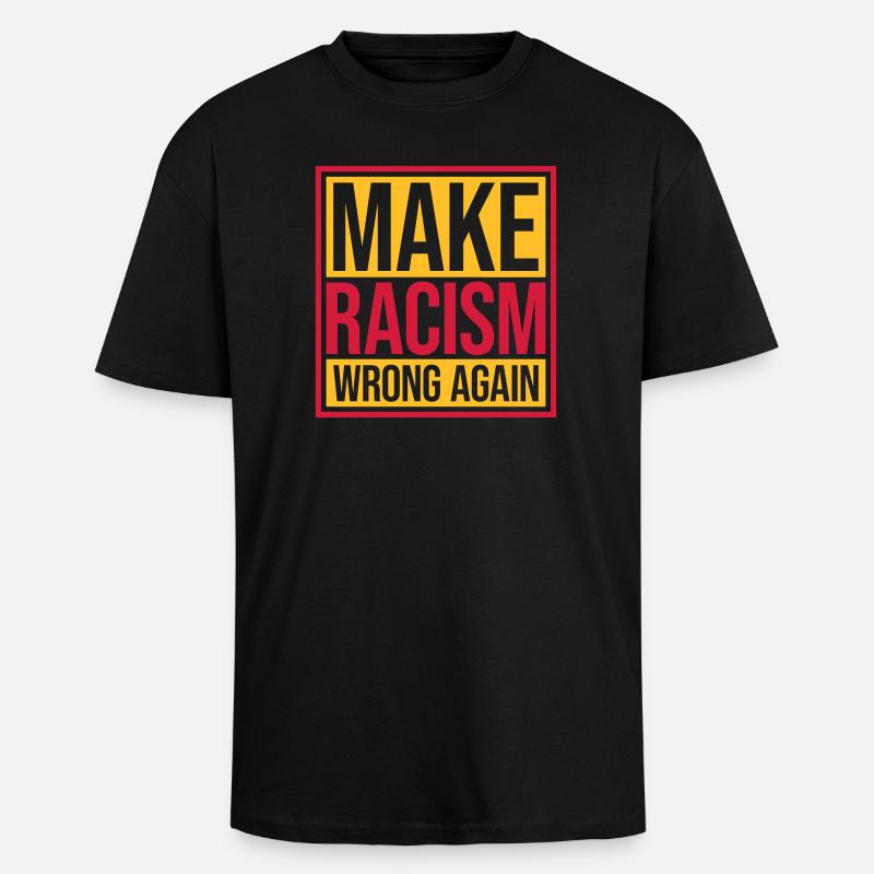 make racism wrong again - Oversized Heavyweight Unisex T-Shirt - Schwarz
