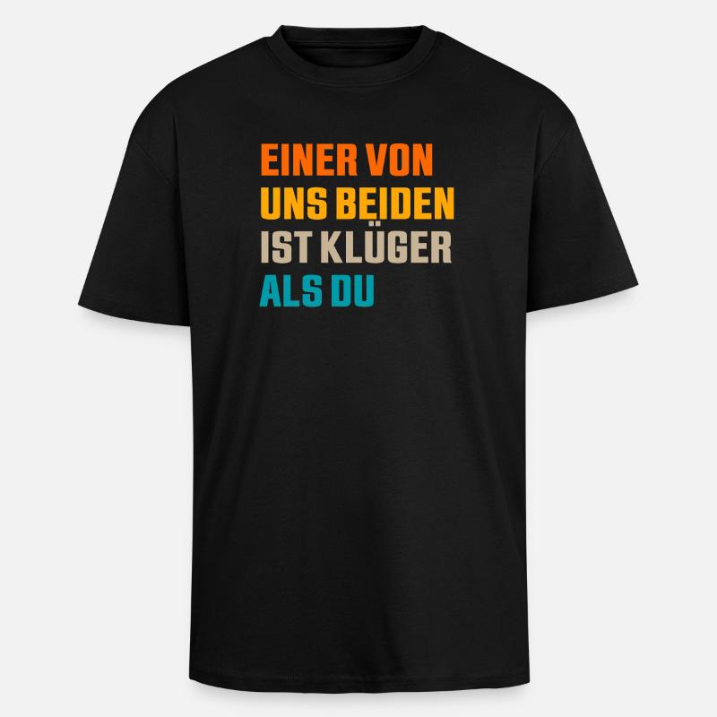 Einer von uns beiden ist klüger als du - Oversized Heavyweight Unisex T-Shirt - Schwarz