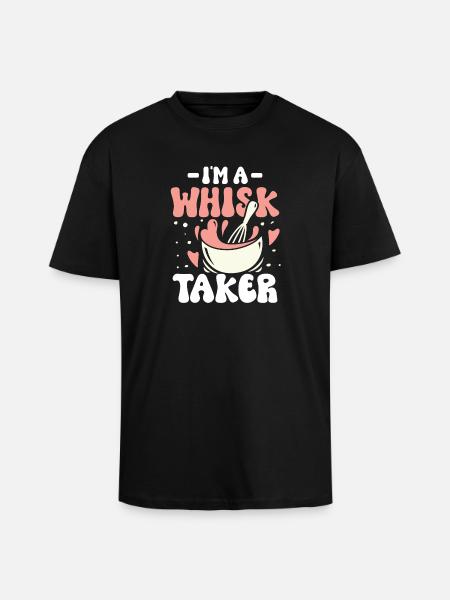 I m a whisk taker - Oversized Heavyweight Unisex T-Shirt - Schwarz