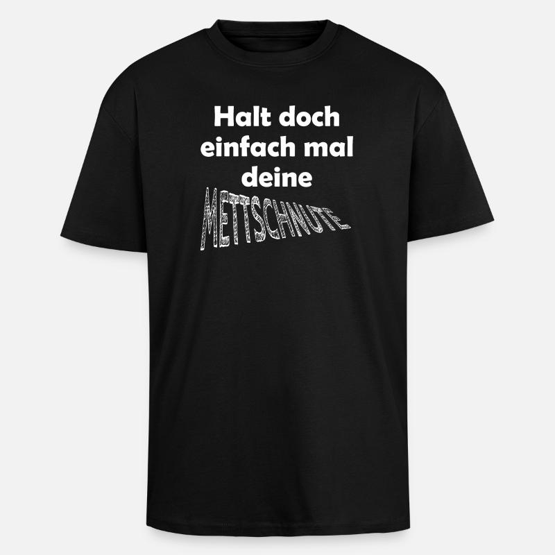Lustiger Spruch Mettschnute halten - Oversized Heavyweight Unisex T-Shirt - Schwarz