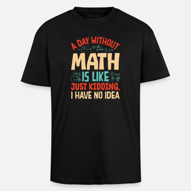 A Day Without Math is Like... - Unisex Oversized Heavyweight T-shirt - black