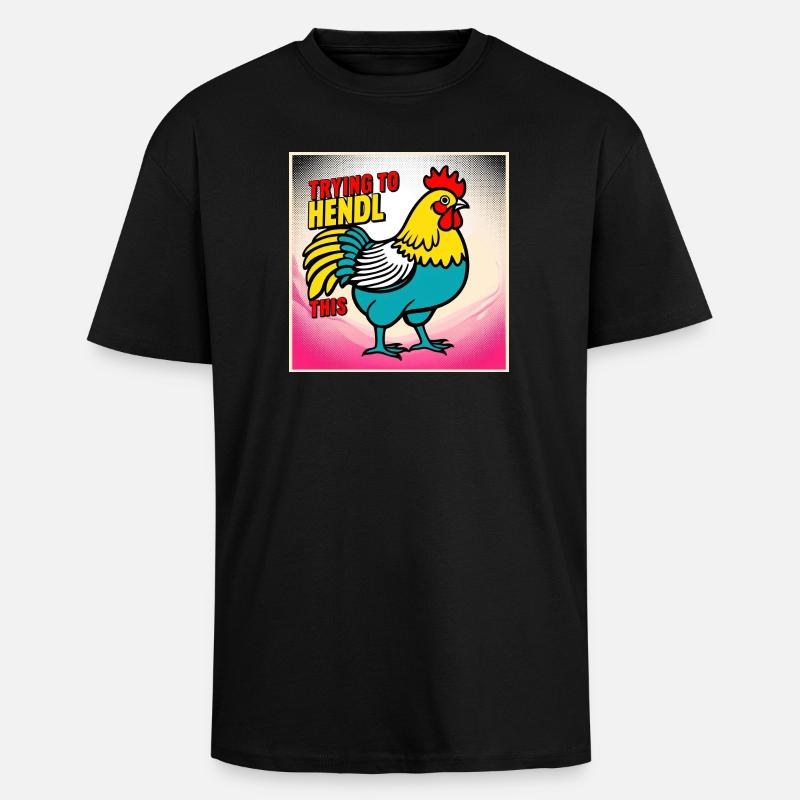 Huhn "Trying to hendl this" - Oversized Heavyweight Unisex T-Shirt - Schwarz