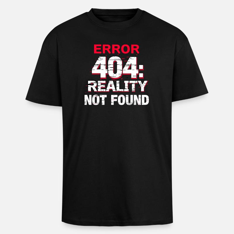 Error: Reality not found - Unisex Oversized Heavyweight T-shirt - black