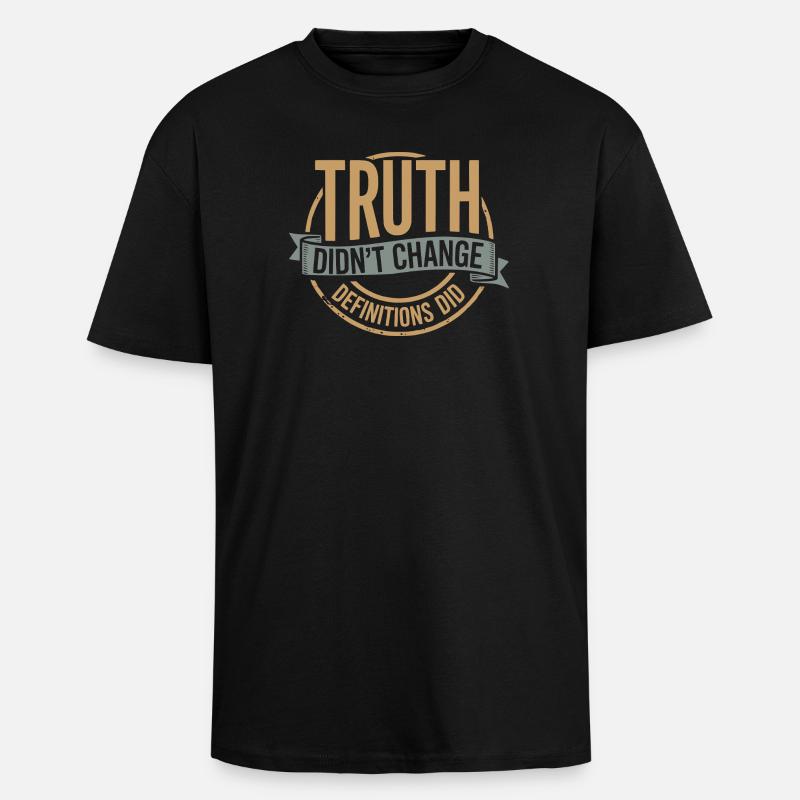  Truth Didn't Change Definitions Did | Bold - Oversized Heavyweight Unisex T-Shirt - Schwarz
