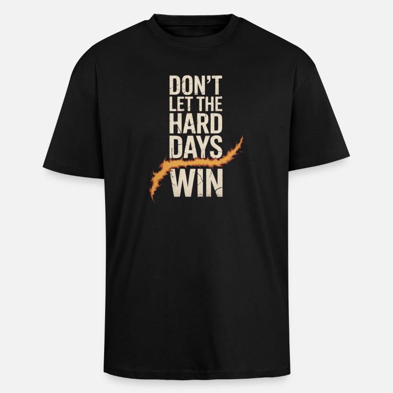 Dont Let The Hard Days Win - Unisex Oversized Heavyweight T-shirt - black