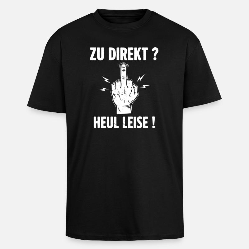 Zu Direkt ? Heul Leise ! - Oversized Heavyweight Unisex T-Shirt - Schwarz