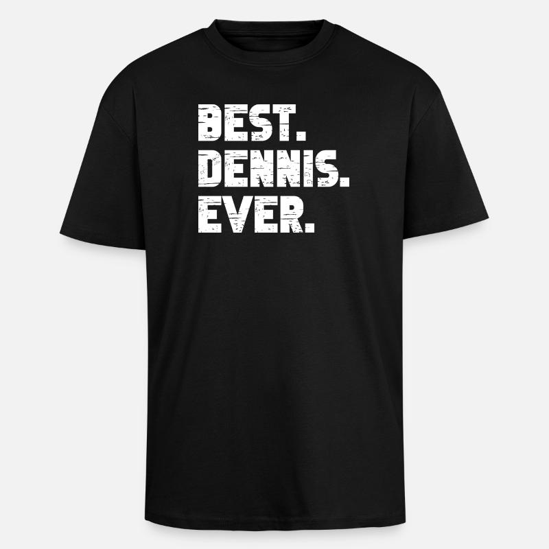 Best Dennis Ever Geschenk Spruch - Oversized Heavyweight Unisex T-Shirt - Schwarz