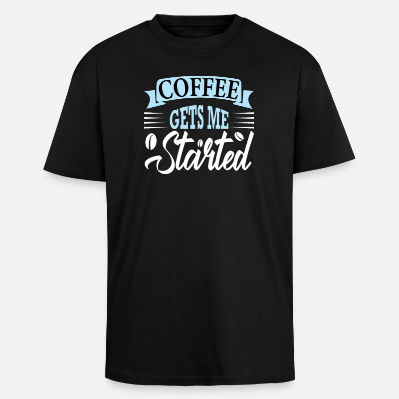 coffee gets me started - Unisex Oversized Heavyweight T-shirt - black