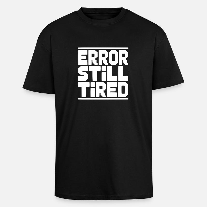 Error Still Tired - Unisex Oversized Heavyweight T-shirt - black