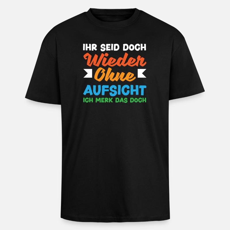 Again without supervision – sarcasm - Unisex Oversized Heavyweight T-shirt - black