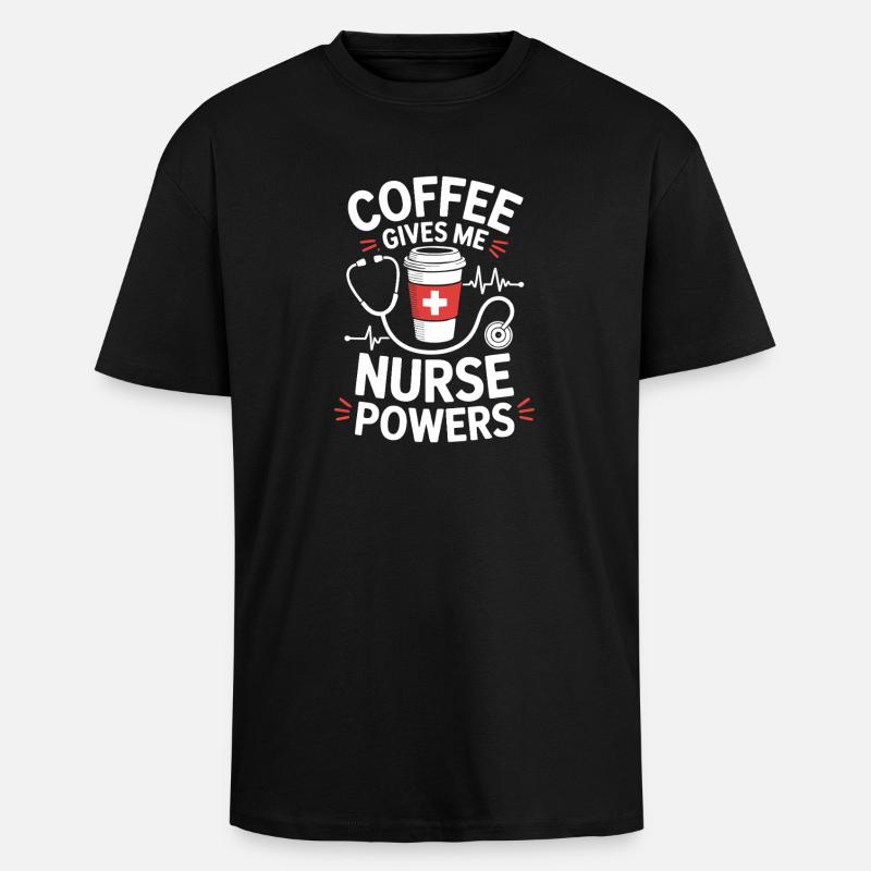 Coffee Gives Me Nurse Powers - Unisex Oversized Heavyweight T-shirt - black