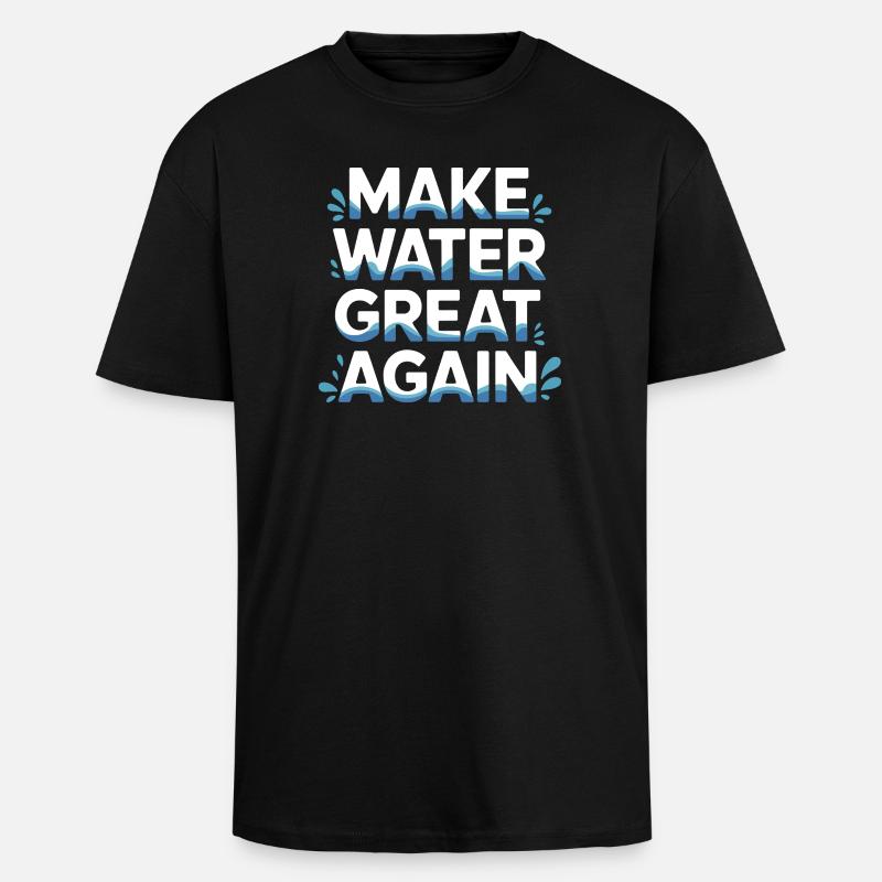 Make Water Great Again - Unisex Oversized Heavyweight T-shirt - black