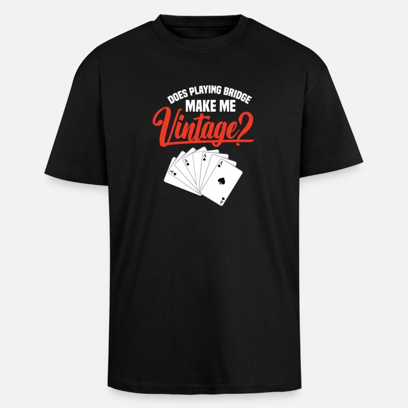 Does playing bridge make me a - Unisex Oversized Heavyweight T-shirt - black