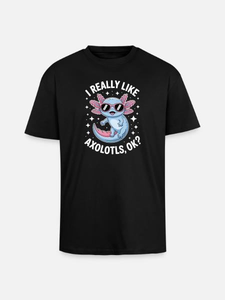 Axolotl Saying Axolotls Funny Axolotl Gift - Unisex Oversized Heavyweight T-shirt - black