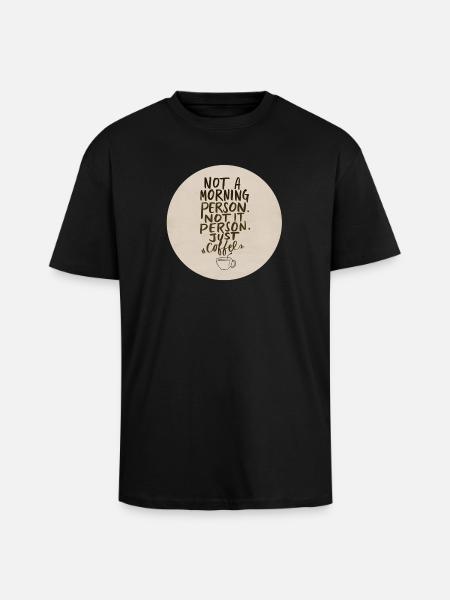 Not morning, just coffee - Unisex Oversized Heavyweight T-shirt - black
