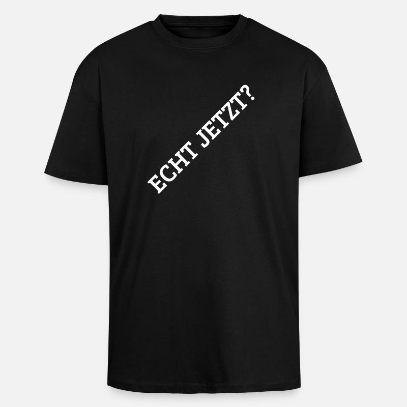 Echt Jetzt? - Oversized Heavyweight Unisex T-Shirt - Schwarz