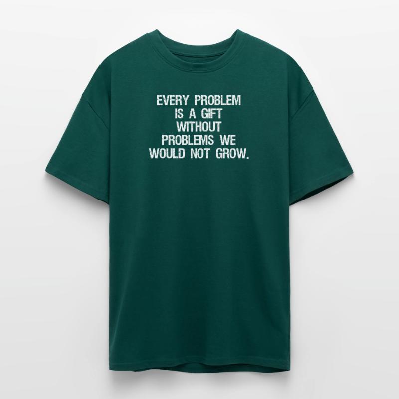 every problem is a gift without problems we would T-shirt unisexe oversize épais