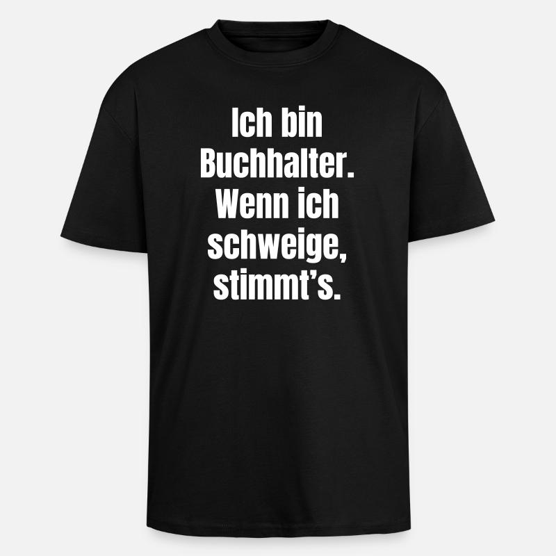 Ich bin Buchhalter Spruch Shirt - Oversized Heavyweight Unisex T-Shirt - Schwarz