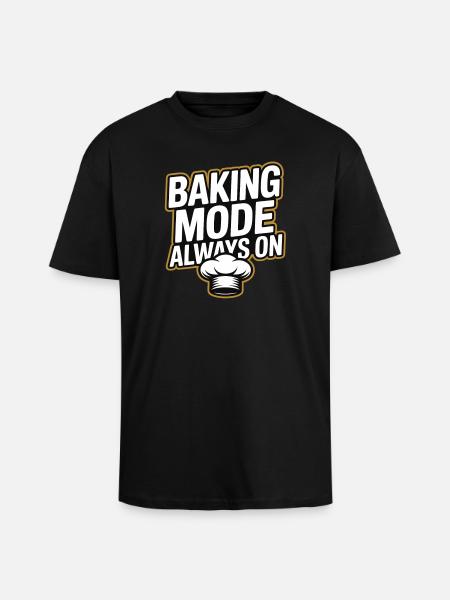 Baking Mode - Baking Mode Always On - Unisex Oversized Heavyweight T-shirt - black
